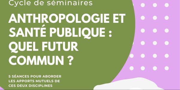 ANTHROPOLOGIE ET SANTÉ PUBLIQUE : QUEL FUTUR COMMUN ?